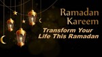 Ramadan Series: Transform Your Life This Ramadan