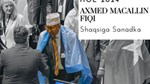 Shaqsiga Sanadka 2024: Axmed Macallin Fiqi wasiirka Arrimaha Dibadda Somalia