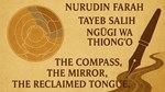 Nuruddin  Farah’s compass, Salih’s mirror, Ngũgĩ’s reclaimed tongue